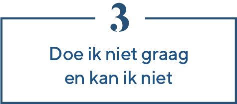 Doe ik niet graag en kan ik niet goed